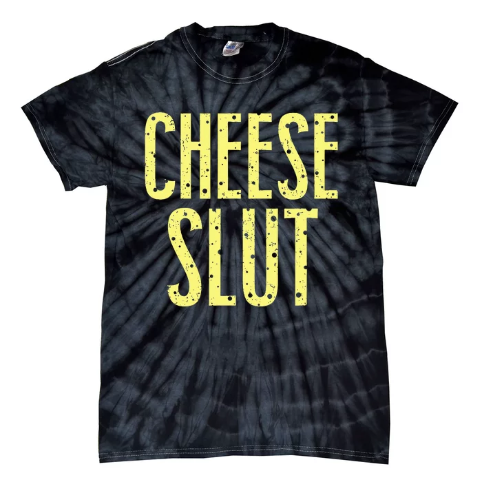 Cheese Slut Tie-Dye T-Shirt