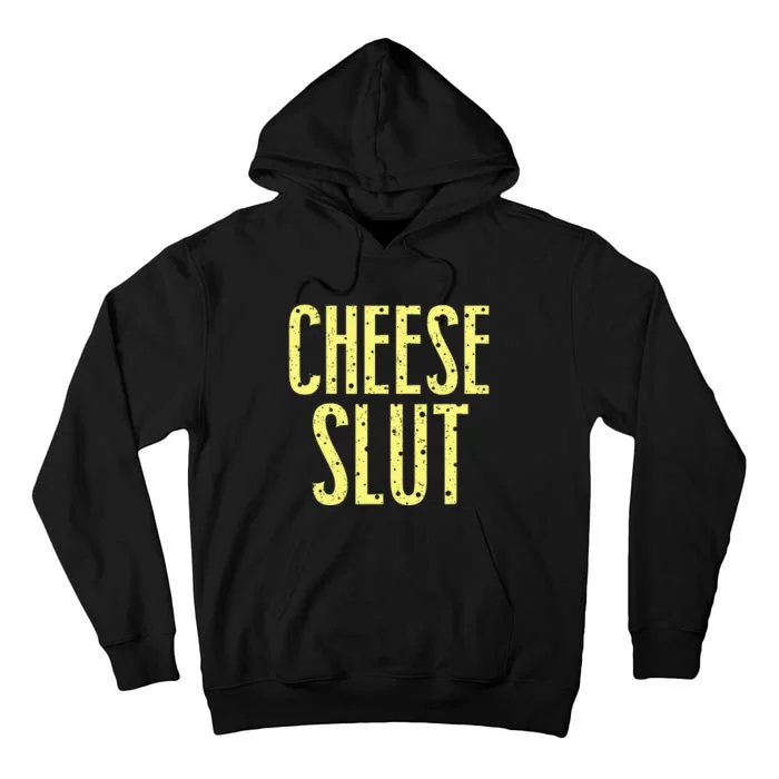 Cheese Slut Tall Hoodie