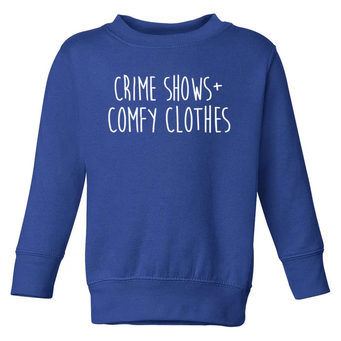 Crime Shows Comfy Clothes Murder Podcasts True Crime Fall Gift Toddler Sweatshirt