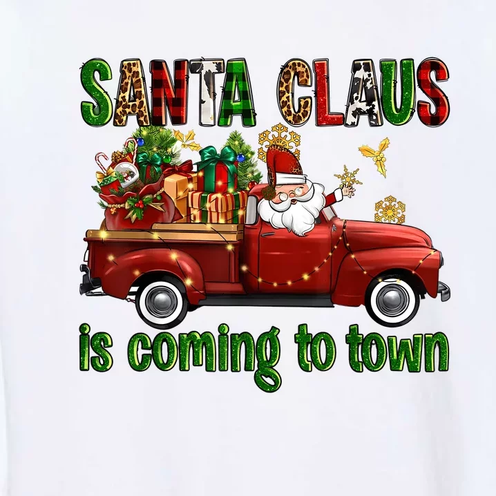 Christmas Santa Claus Is Coming To Town Xmas Red Truck Pjs Garment-Dyed Sweatshirt