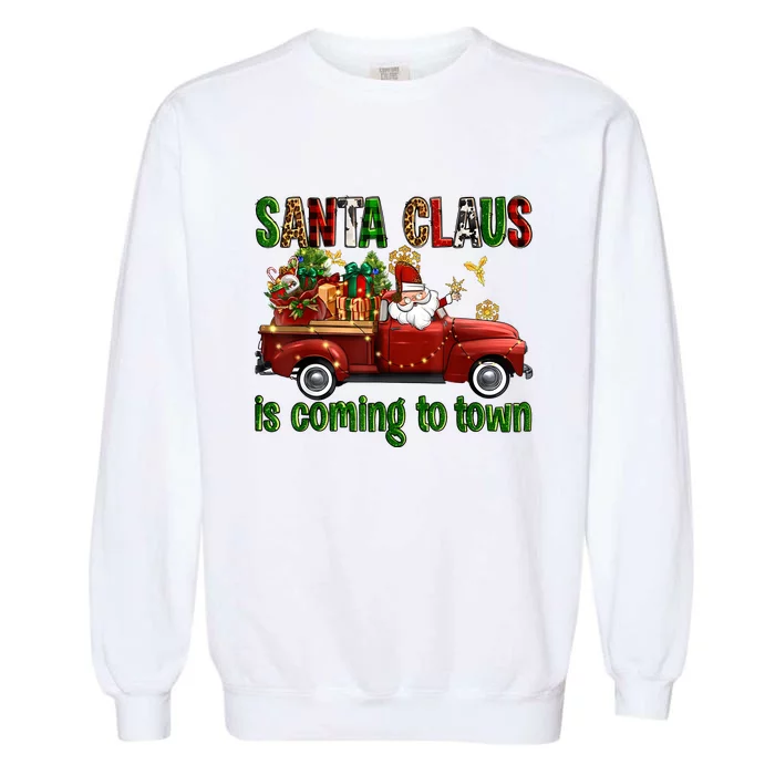 Christmas Santa Claus Is Coming To Town Xmas Red Truck Pjs Garment-Dyed Sweatshirt