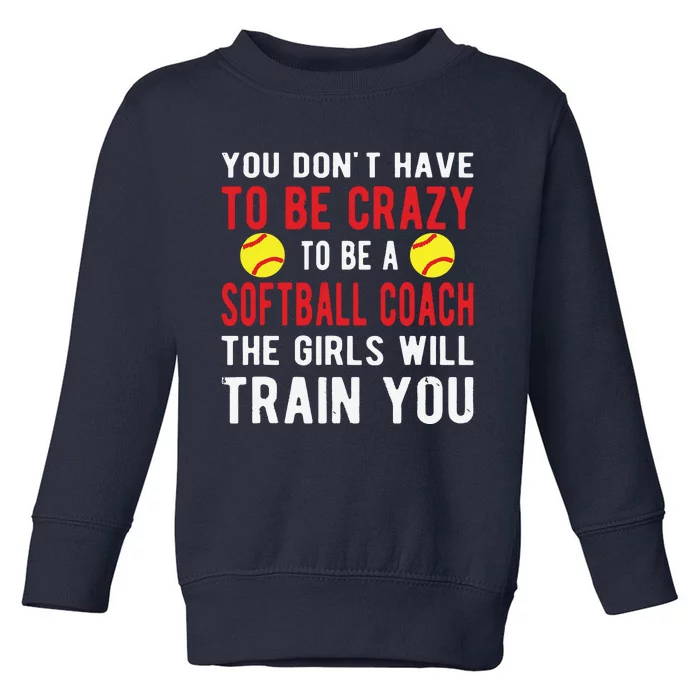 Crazy Softball Coach Softball Coaching Toddler Sweatshirt