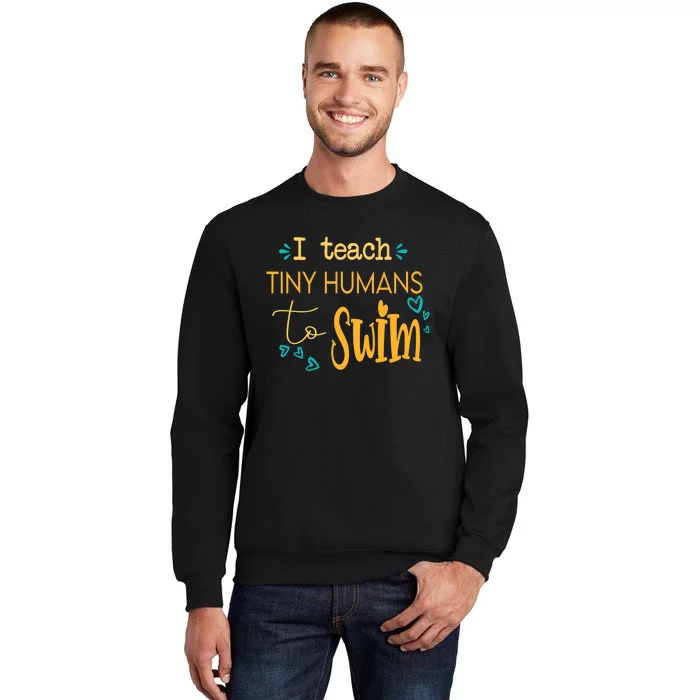 cool swim coach I teach tiny humans to swim swimming teacher Tall Sweatshirt