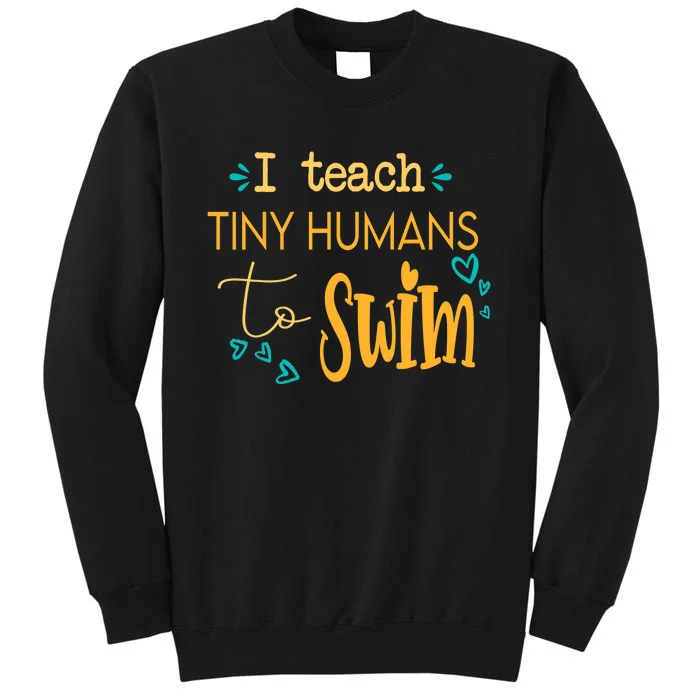 cool swim coach I teach tiny humans to swim swimming teacher Tall Sweatshirt