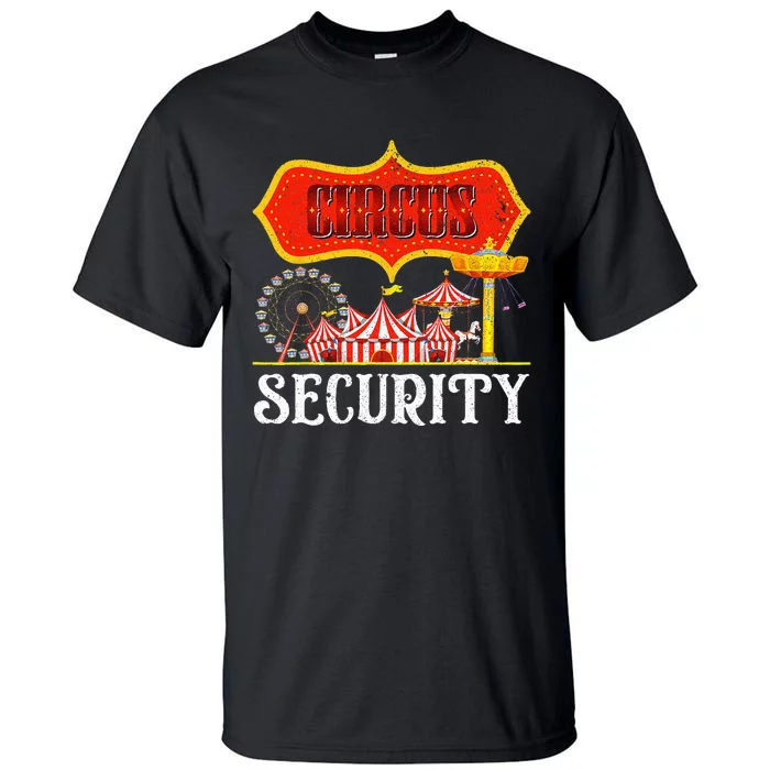 Circus Security Carnival Costume Carny Event Staff Circus Tall T-Shirt