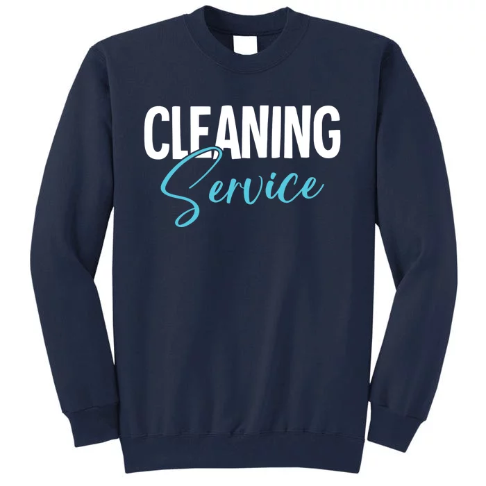 Cleaning Service Tall Sweatshirt