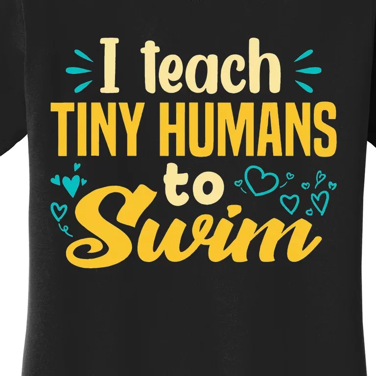 Cool Swim Coach I Teach Tiny Humans To Swim Swimming Teacher Women's T-Shirt