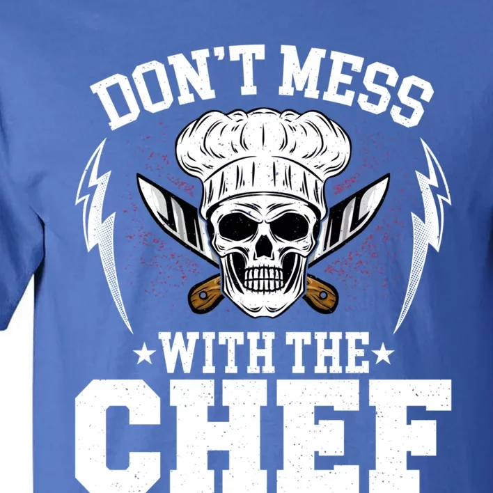 Cook Sous Chef Culinary Head Chef Dont Mess With The Chef Gift Tall T-Shirt