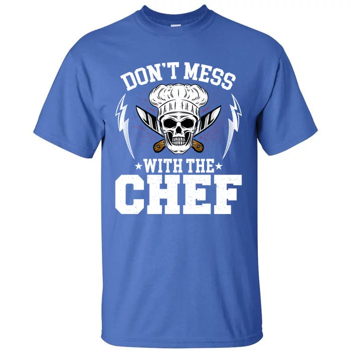 Cook Sous Chef Culinary Head Chef Dont Mess With The Chef Gift Tall T-Shirt