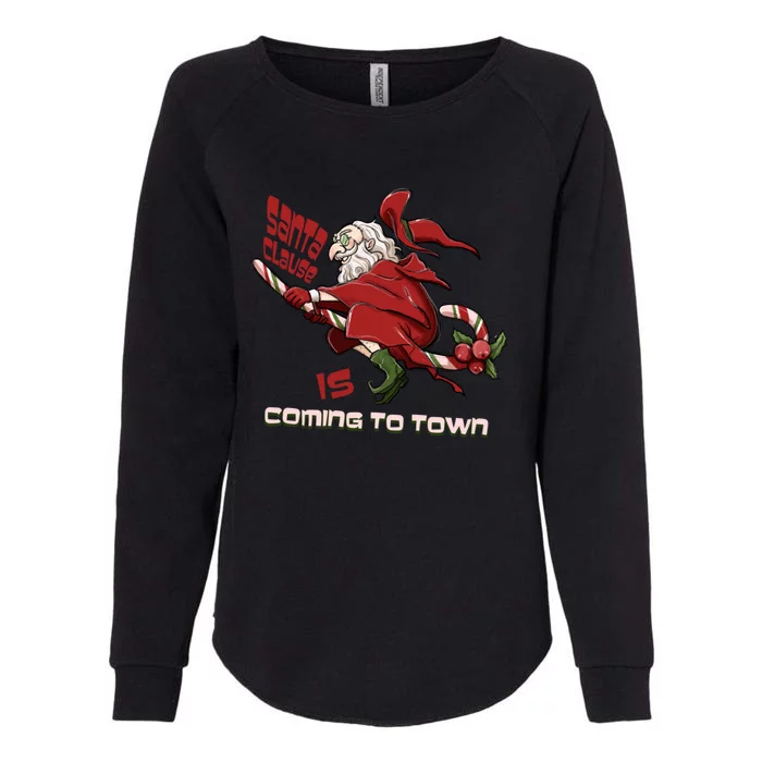 Christmas Santa Claus Is Coming Funny Santa Claus Gift Womens California Wash Sweatshirt