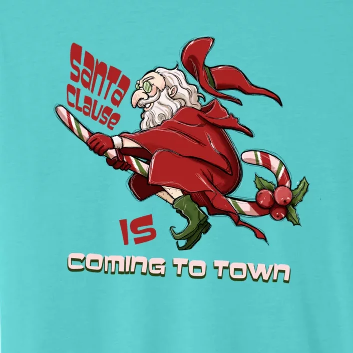 Christmas Santa Claus Is Coming Funny Santa Claus Gift ChromaSoft Performance T-Shirt