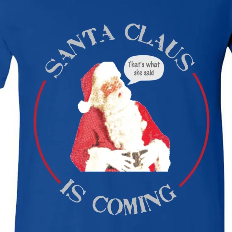 Christmas Santa Claus Is Coming Humorous Holiday Design Great Gift V-Neck T-Shirt