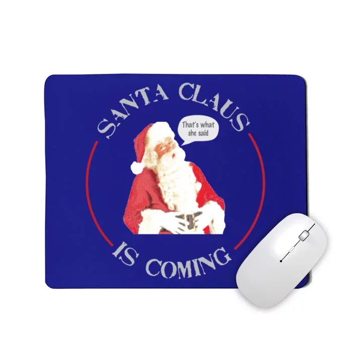 Christmas Santa Claus Is Coming Humorous Holiday Design Great Gift Mousepad