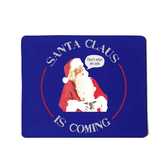 Christmas Santa Claus Is Coming Humorous Holiday Design Great Gift Mousepad