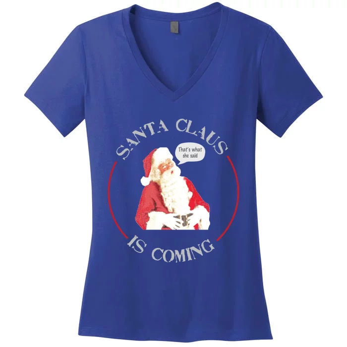 Christmas Santa Claus Is Coming Humorous Holiday Design Great Gift Women's V-Neck T-Shirt