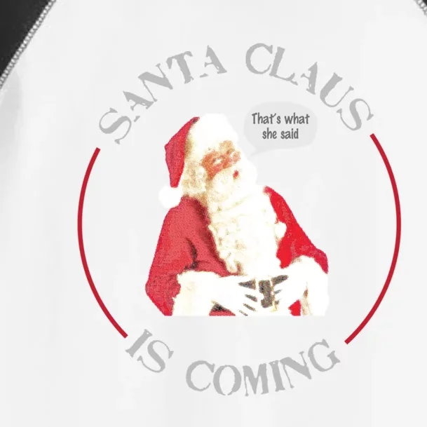 Christmas Santa Claus Is Coming Humorous Holiday Design Great Gift Toddler Fine Jersey T-Shirt