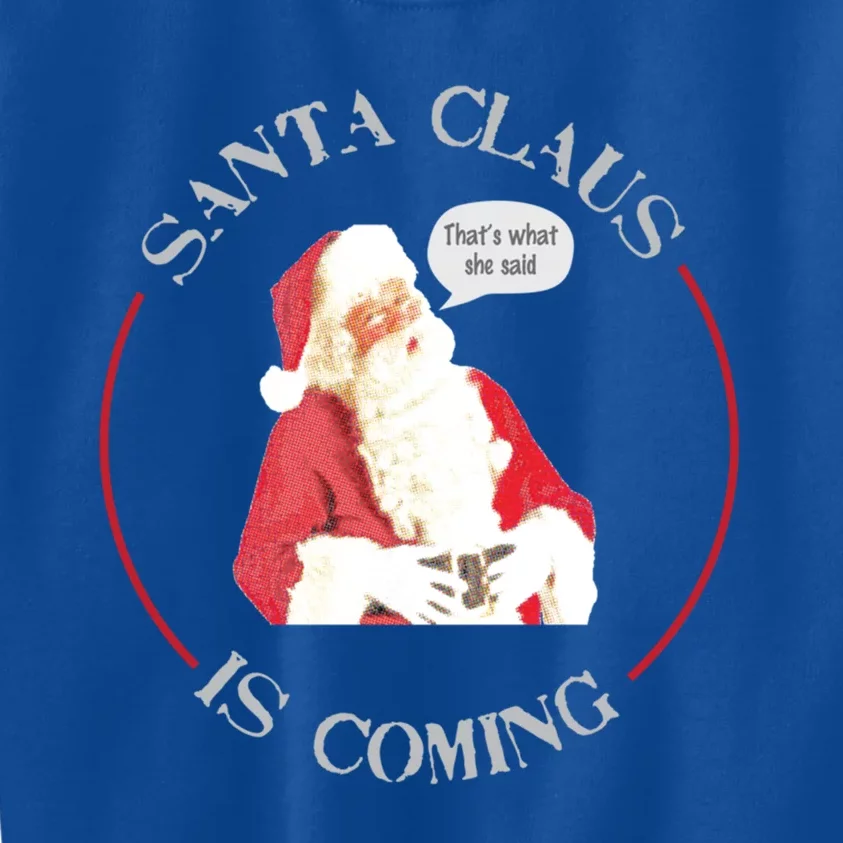 Christmas Santa Claus Is Coming Humorous Holiday Design Cool Gift Kids Sweatshirt