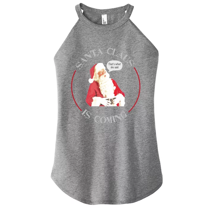 Christmas Santa Claus Is Coming Humorous Holiday Design Cool Gift Women’s Perfect Tri Rocker Tank