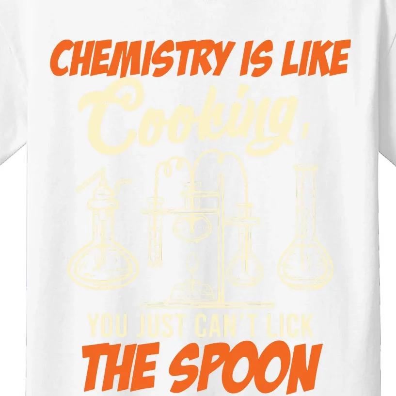 Chemistry Students Chemistry Is Like Cooking Chemist Kids T-Shirt