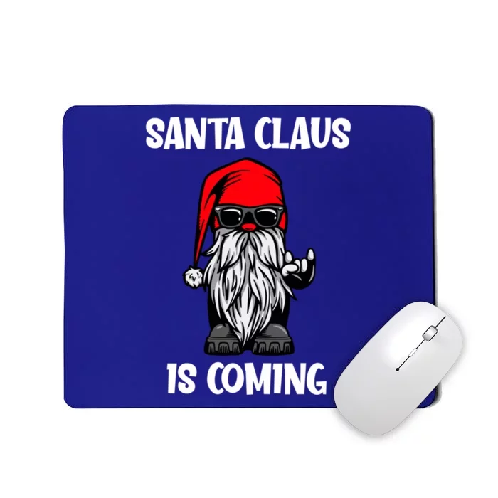 Cool Santa Claus Is Coming Christmas Cool Gift Mousepad