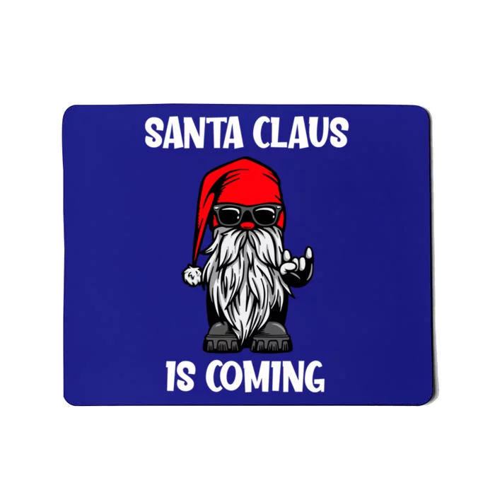 Cool Santa Claus Is Coming Christmas Cool Gift Mousepad