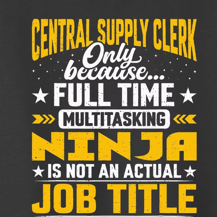 Central Supply Clerk Job Title Funny Central Supply Worker Toddler T-Shirt