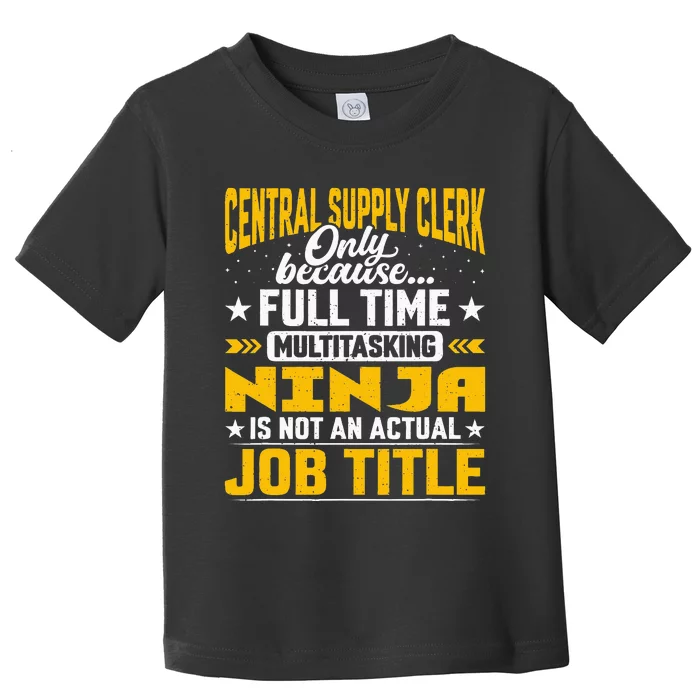 Central Supply Clerk Job Title Funny Central Supply Worker Toddler T-Shirt