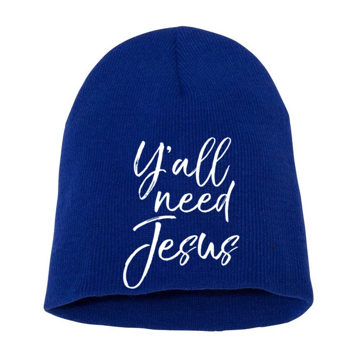 Cute Southern Christian Saying Funny Quote Y'all Need Jesus Gift Short Acrylic Beanie