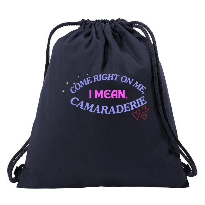 Camaraderie Spelling Come Right On Me Drawstring Bag