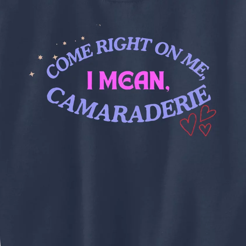 Camaraderie Spelling Come Right On Me Kids Sweatshirt