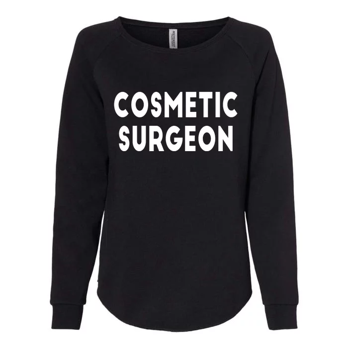 Cosmetic Surgeon Womens California Wash Sweatshirt