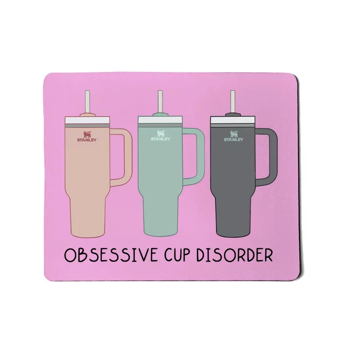 Cool Stanley Cup Ocd Obsessive Cup Disorder Mousepad