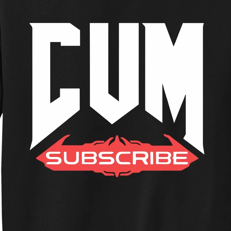 Cum Subscribe Tall Sweatshirt