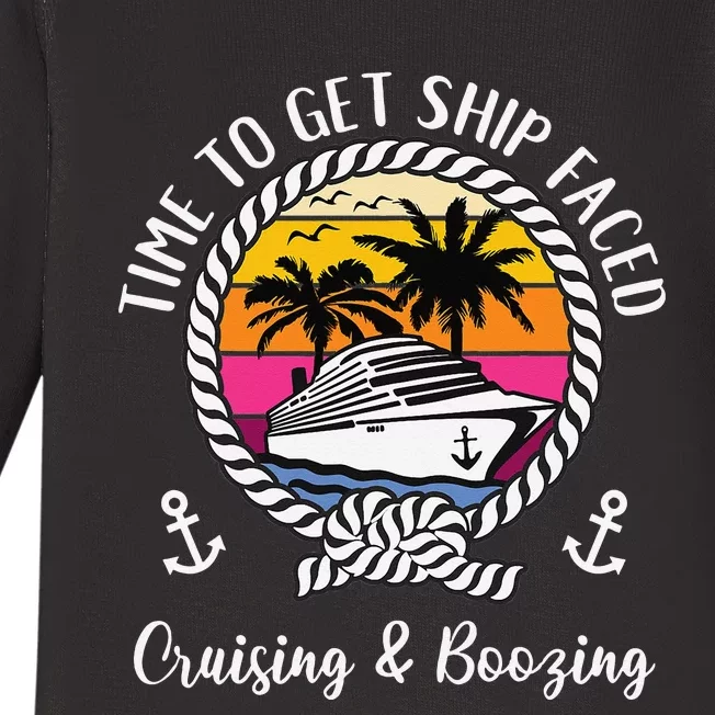 Cruise Squad Cruising and Boozing Time To Get Ship Faced Baby Long Sleeve Bodysuit