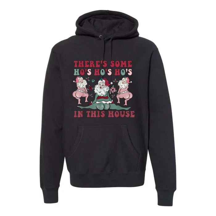 Christmas Santa Claus Hos In This House Gag Gift Christmas Premium Hoodie