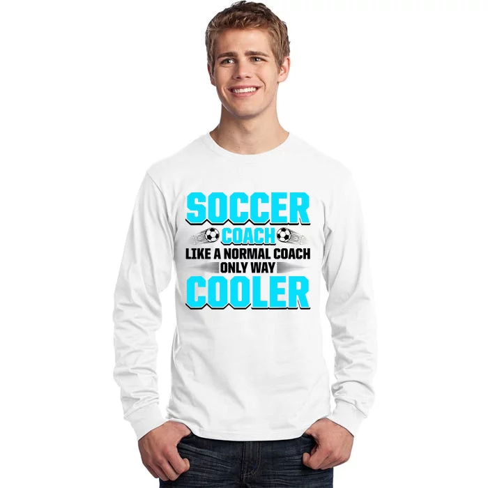 Coaching Soccer Dad Coach Soccer Coach Tall Long Sleeve T-Shirt