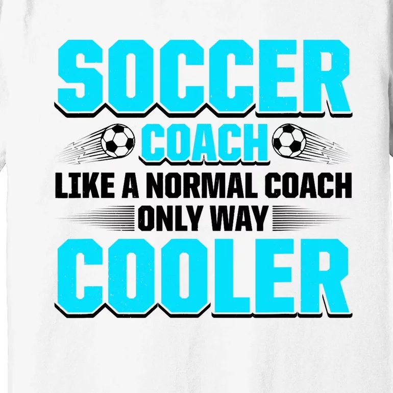 Coaching Soccer Dad Coach Soccer Coach Premium T-Shirt