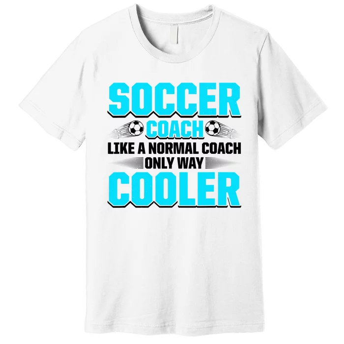 Coaching Soccer Dad Coach Soccer Coach Premium T-Shirt