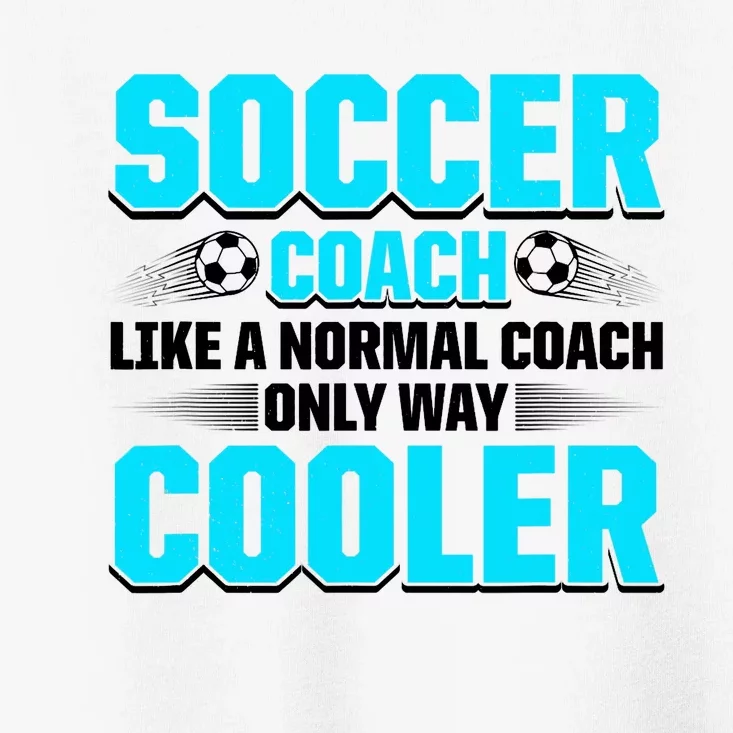 Coaching Soccer Dad Coach Soccer Coach Toddler T-Shirt