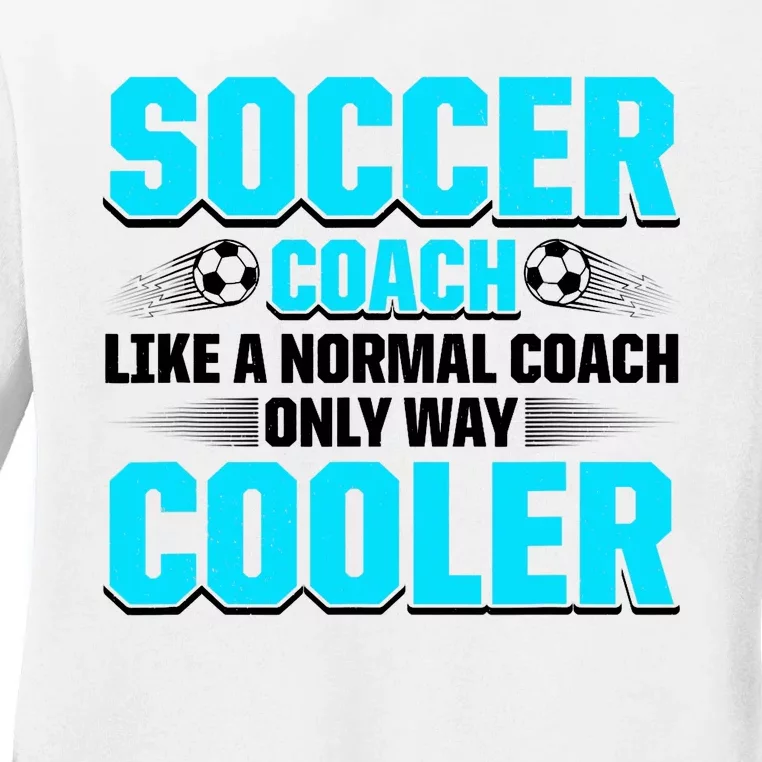 Coaching Soccer Dad Coach Soccer Coach Ladies Long Sleeve Shirt