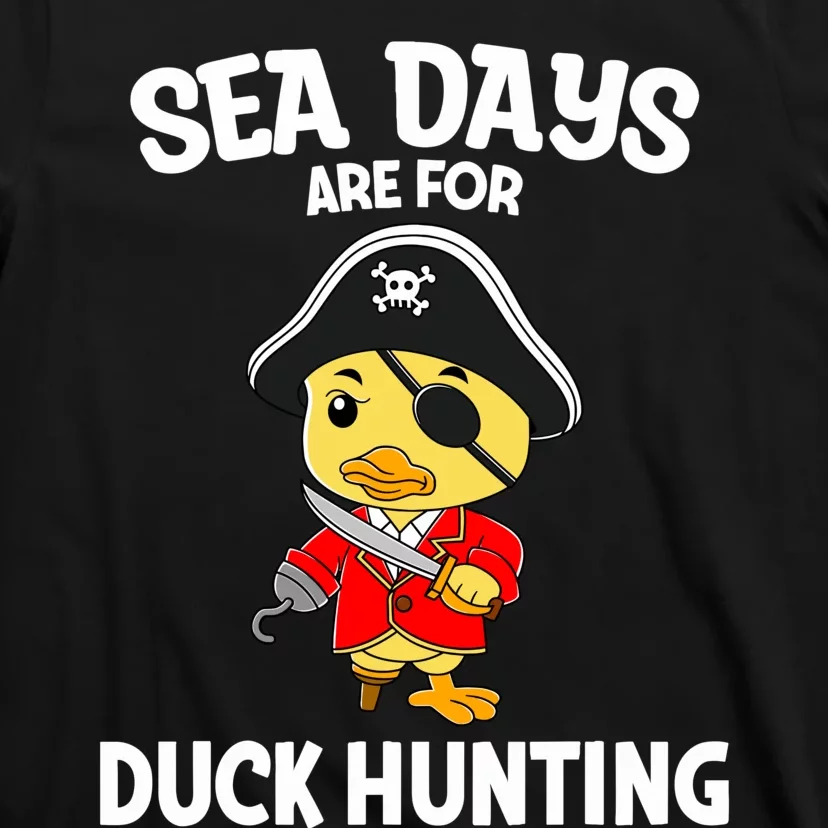 Cruising Sea Days Are For Duck Hunting Rubber Duck Cruise T-Shirt