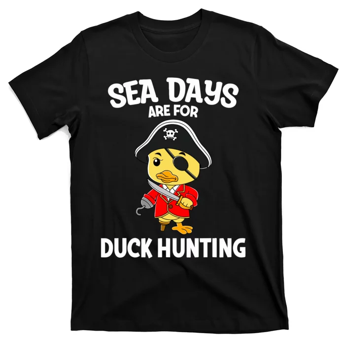 Cruising Sea Days Are For Duck Hunting Rubber Duck Cruise T-Shirt