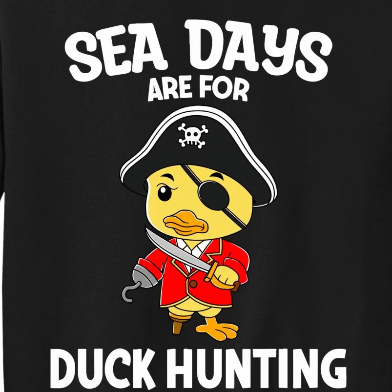 Cruising Sea Days Are For Duck Hunting Rubber Duck Cruise Tall Sweatshirt