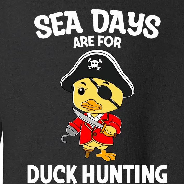 Cruising Sea Days Are For Duck Hunting Rubber Duck Cruise Toddler Sweatshirt