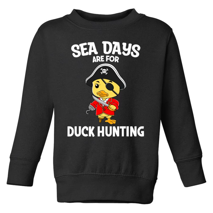 Cruising Sea Days Are For Duck Hunting Rubber Duck Cruise Toddler Sweatshirt