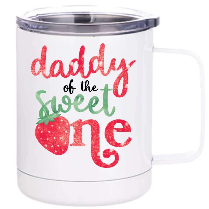 Cute Strawberry Daddy Of The Sweet One Front & Back 12oz Stainless Steel Tumbler Cup