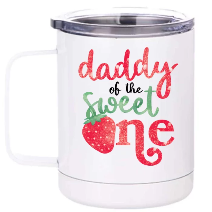 Cute Strawberry Daddy Of The Sweet One Front & Back 12oz Stainless Steel Tumbler Cup