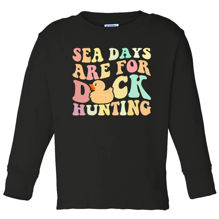 Cruising Sea Days Are For Duck Hunting Rubber Duck Cruise Toddler Long Sleeve Shirt