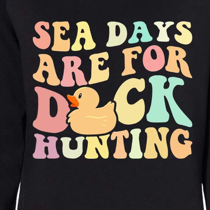 Cruising Sea Days Are For Duck Hunting Rubber Womens California Wash Sweatshirt