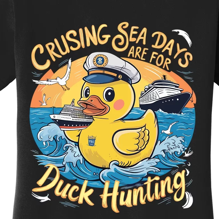 Cruising Sea Days Are For Duck Hunting Cool Cruise Trip Women's T-Shirt